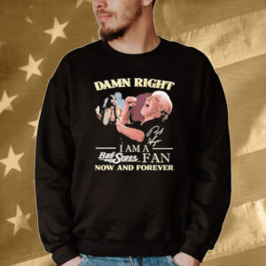 Official Official Damn Right Iam A Both Seger Fan Now And Forever Signature Tee shirt