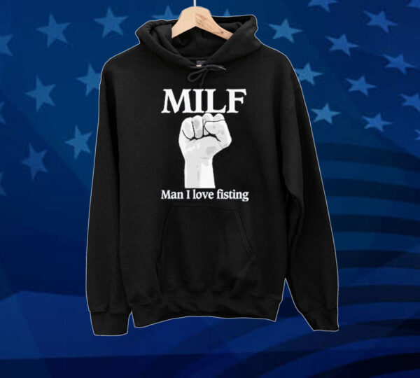 Official Official Milf Man I Love Fisting Strong Hands 2024 Tee shirt