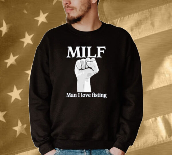 Official Official Milf Man I Love Fisting Strong Hands 2024 Tee shirt