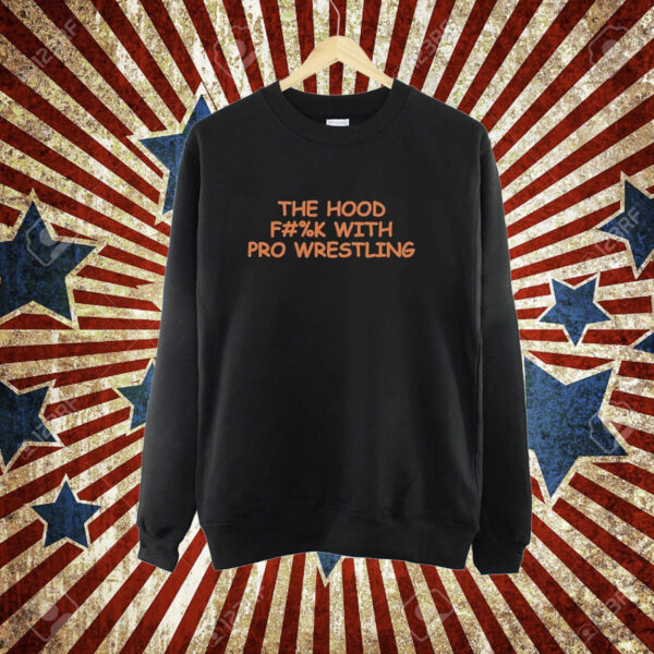 Official Patrick Mahomes The Hood Fuck With Pro Wrestling Tee Shirt