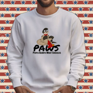 Official Paws People Always Want Snuggles Tee Shirt