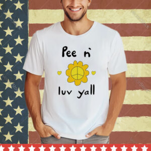 Official Pee N` Luv Yallsies Shirt