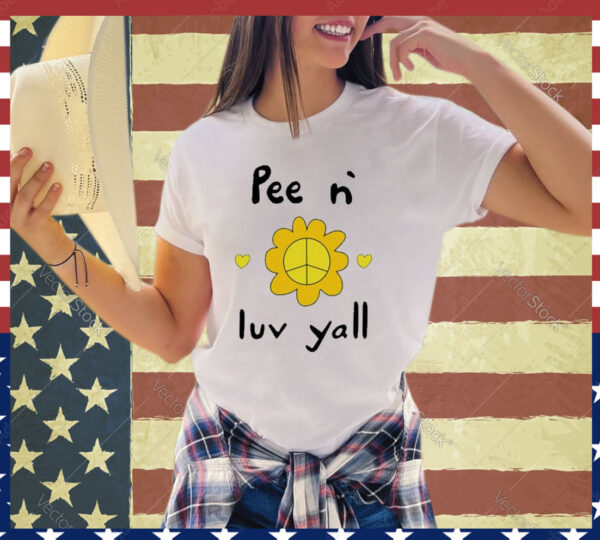 Official Pee N` Luv Yallsies Shirt