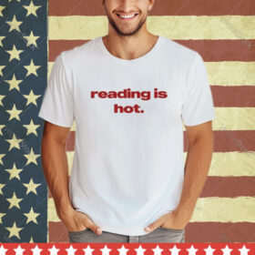 Official Reading Is Hot Shirt