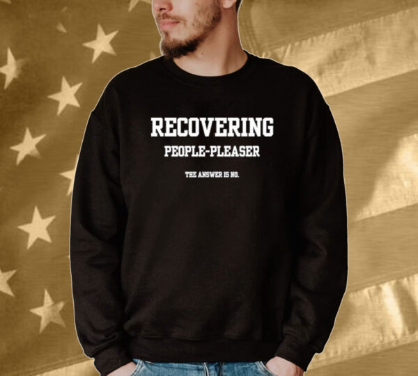 Official Recovering People Pleaser The Answer Is No Tee Shirt