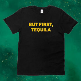 Official Sammy Hagar Wearing But First Tequila Tee Shirt