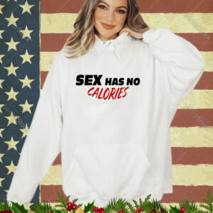 Official Sex Has No Calories Shirt