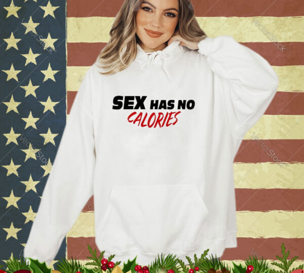 Official Sex Has No Calories Shirt