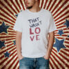 Official Sexual Assault That Wasn’t Love Tee Shirt