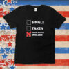 Official Single Taken Too Busy Watching Smallant Tee Shirt