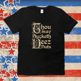 Official Spencer Thou May Sucketh Deez Nuts Tee Shirt