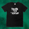 Official That’s Not Hip-hop Tee Shirt