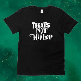 Official That’s Not Hip-hop Tee Shirt