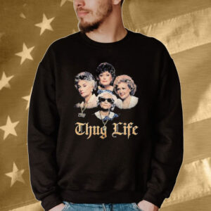 Official The Golden Girls Thug Life Tee Shirt