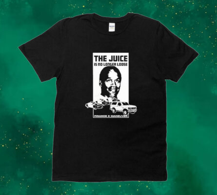 Official The Juice Is No Long Loose Finance And Maneuver Tee Shirt