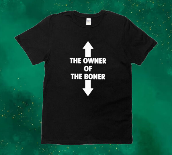 Official The Owner Is Of The Boner Is Down 2024 Tee shirt