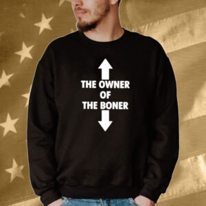 Official The Owner Is Of The Boner Is Down 2024 Tee shirt