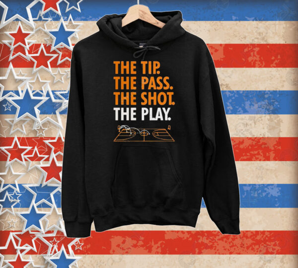 Official The Tip The Pass The Shot The Play Tee Shirt