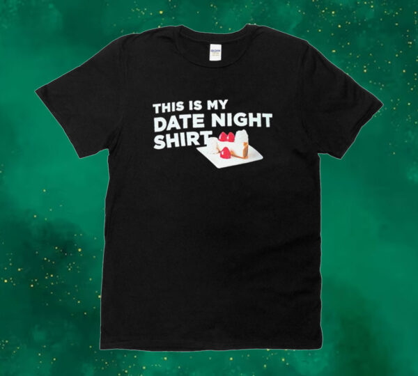Official This Is My Date Night Cake Tee shirt