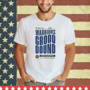 Official This Is Warriors Grooooound 2024 Playoffs Powered By Kaiser Permanente shirt