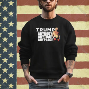 Official Trump Anybody Anytime Anyplace Shirt