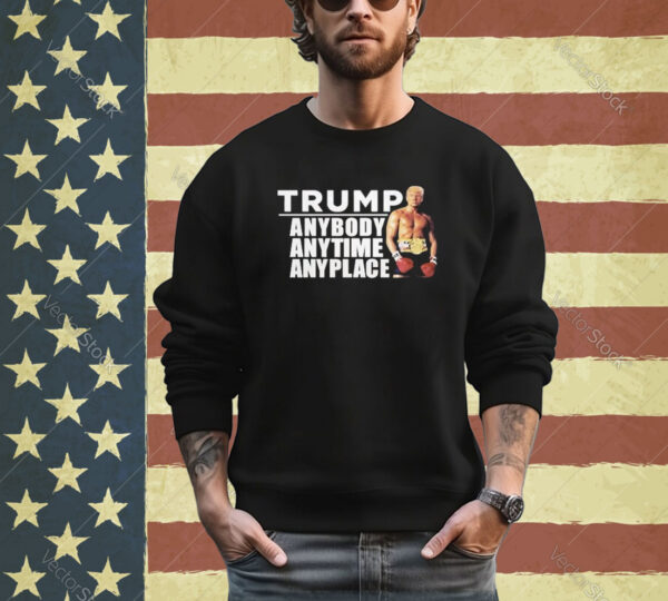 Official Trump Anybody Anytime Anyplace Shirt