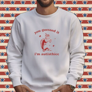 Official You Guessed It I’m Autisthicc Tee Shirt