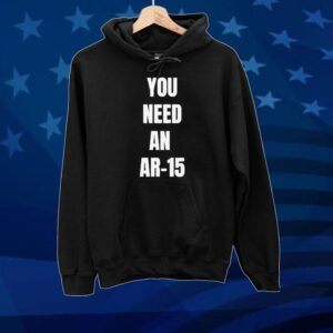 Official You Need An Ar-15 2024 Tee shirt