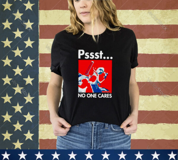 Pssst No One Cares Deadpool Shirt