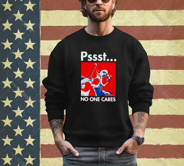 Pssst No One Cares Deadpool Shirt