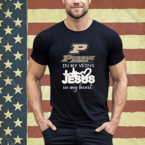 Purdue In My Veins Jesus In My Heart Shirt