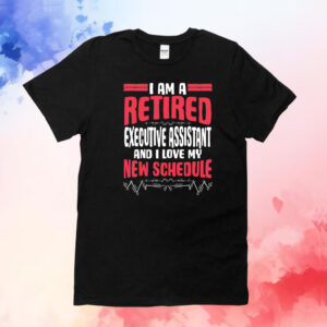 Offical Retirement I’m A Retired Executive Assistant Tee hirts