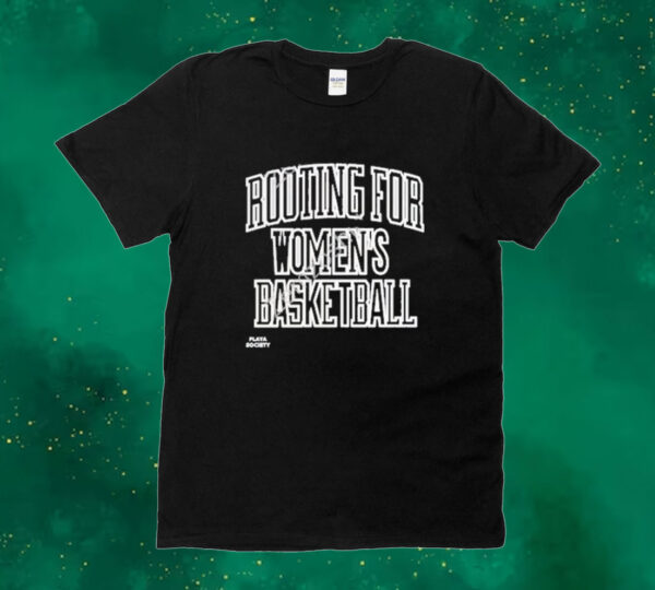 Rooting For Women’s Basketball Playa Society Tee Shirt