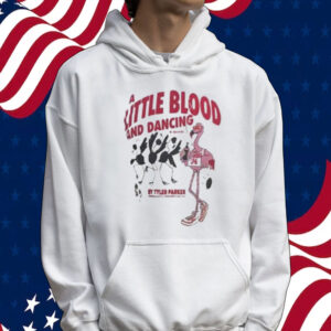 Tyler Parker A Little Blood And Dancing Tee Shirt