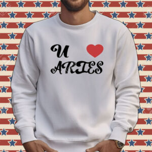 U Love Aries Tee Shirt