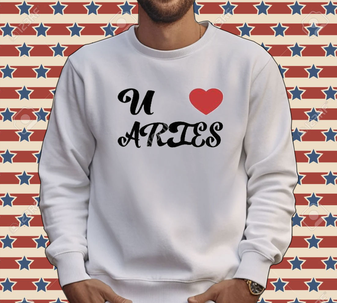 U Love Aries Tee Shirt