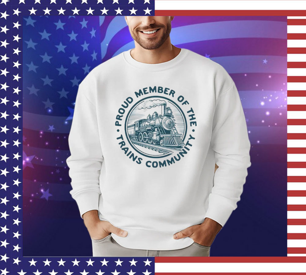 Proud member of the trains community T-Shirt