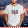 Texas Rangers dream the big dream T-shirt