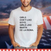 Girls Don’T Like Boys, Girls Like Marta De La Reina shirt
