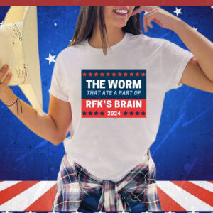 The Worm That Ate A Part Of Rfk’s Brain 2024 shirt