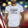 Engage With Politicians TShirt