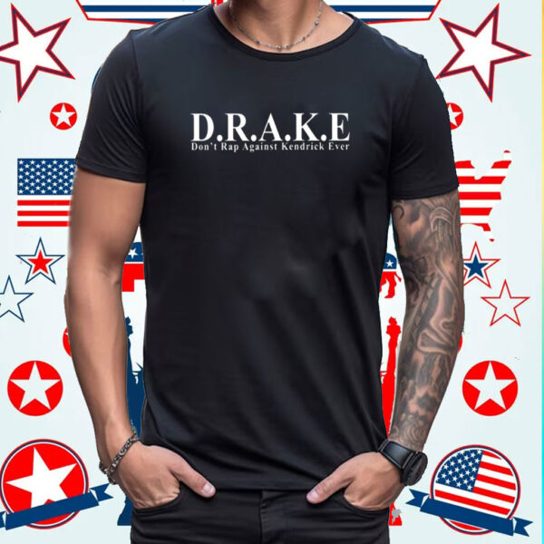 D.R.A.K.E Don’t Rap Against Kendrick Ever T-Shirt