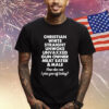Christian White Straight Unwoke Unvaxxed Gun Owner Meat Eater & Male T-Shirt
