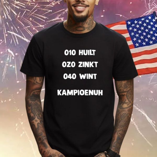 010 Huilt 020 Zinkt 040 Wint Kampioenuh T-Shirt