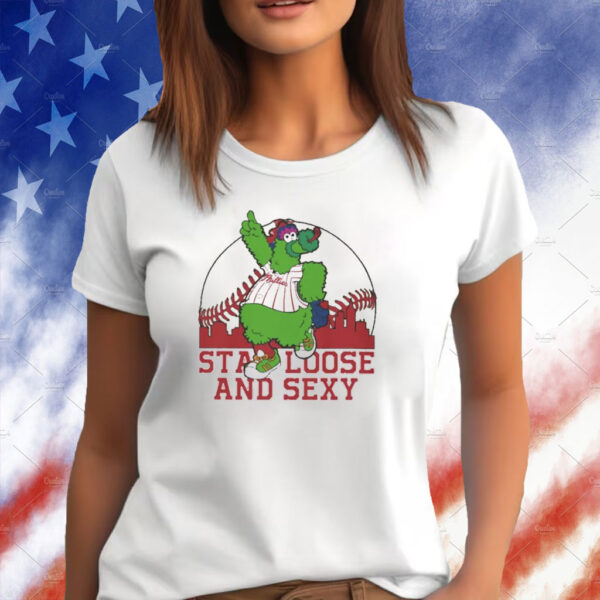 Phanatic Stay Loose and Sexy T-Shirt