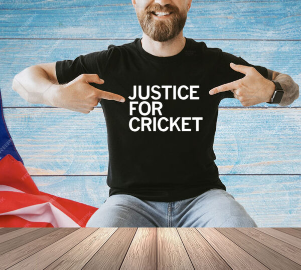 Justice for cricket T-Shirt