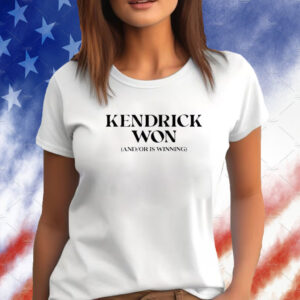KenDrick Won And Or Is Winning TShirt