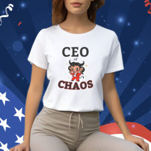 Ceo Of Chaos T-Shirt