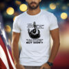 I Will Walk Slowly Through The Garden Of All That Could Have Killed Me But Didn't T-Shirt
