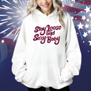 Stay Loose & Sexy Baby Shirt